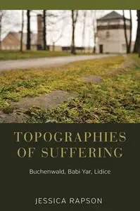 Topographies of Suffering: Buchenwald, Babi Yar, Lidice (repost)