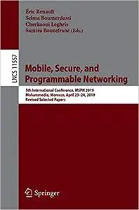 Mobile, Secure, and Programmable Networking: 5th International Conference, MSPN 2019, Mohammedia, Morocco, April 23–24,
