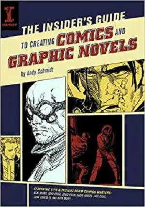 The Insider's Guide To Creating Comics And Graphic Novels