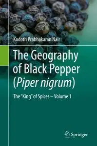 The Geography of Black Pepper (Piper nigrum) The "King" of Spices – Volume 1