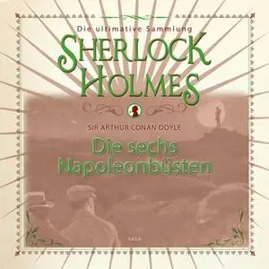 «Sherlock Holmes: Die sechs Napoleonbüsten» by Sir Arthur Conan Doyle