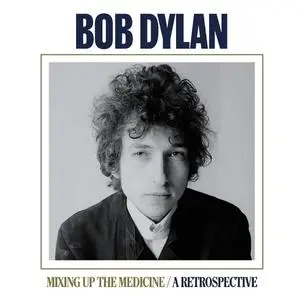 Bob Dylan - Mixing Up The Medicine / A Retrospective (2023)