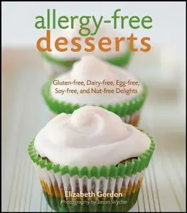 Allergy-free Desserts: Gluten-free, Dairy-free, Egg-free, Soy-free, and Nut-free Delights (repost)