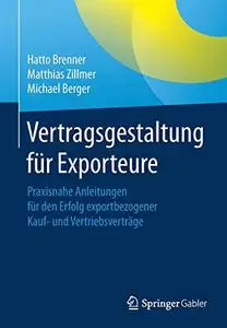 Vertragsgestaltung für Exporteure: Praxisnahe Anleitungen für den Erfolg exportbezogener Kauf- und Vertriebsverträge (Repost)