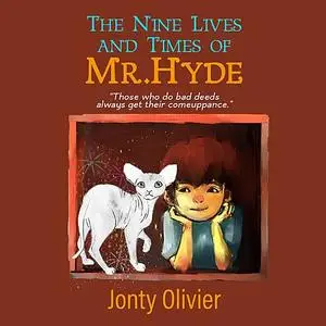 «The Nine Lives and Times of Mr. Hyde» by Jonty Olivier