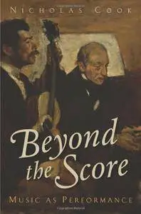 Beyond the Score: Music as Performance (repost)