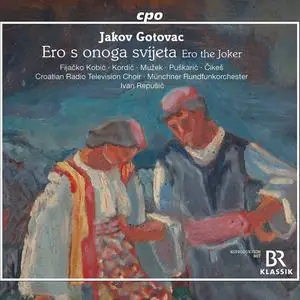 Ivica Cikeš, Jelena Kordic, Suzana Czesnaj, Valentina Fijacko, Munich Radio Orchestra - Gotovac: Ero s onoga svijeta, Op. 17 (2