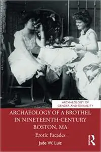 Archaeology of a Brothel in Nineteenth-Century Boston, MA: Erotic Facades