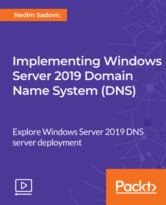 Implementing Windows Server 2019 Domain Name System (DNS)