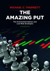 The Amazing Put: The Overlooked Option and Low-Risk Strategies, 2nd Edition