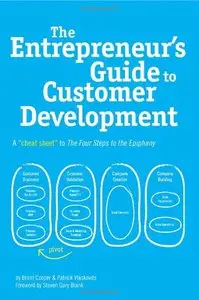 The Entrepreneur's Guide to Customer Development: A cheat sheet to The Four Steps to the Epiphany 
