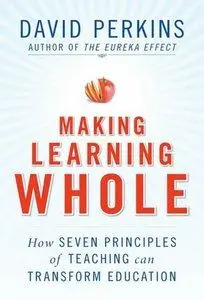 Making Learning Whole: How Seven Principles of Teaching Can Transform Education (Repost)