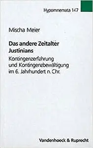 Das andere Zeitalter Justinians: Kontingenzerfahrung und Kontingenzbewaltigung im 6. Jahrhundert n. Chr.