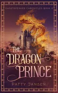 «The Dragon Prince» by Patty Jansen
