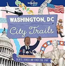 City Trails - Washington DC (Lonely Planet Kids)