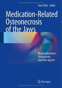 Medication-Related Osteonecrosis of the Jaws: Bisphosphonates, Denosumab, and New Agents