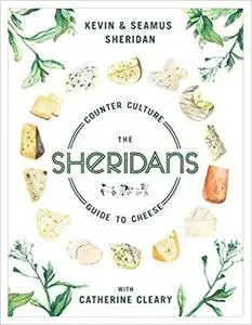 Sheridans' Guide to Cheese: A Guide to High-Quality Artisan Farmhouse Cheeses