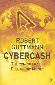 Cybercash: The Coming Era of Electronic Money (Repost)