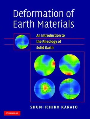 "Deformation of Earth Materials: An Introduction to the Rheology of Solid Earth" by Shun-ichiro Karato