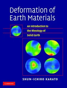 "Deformation of Earth Materials: An Introduction to the Rheology of Solid Earth" by Shun-ichiro Karato