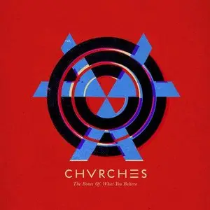 CHVRCHES - The Bones Of What You Believe {Deluxe Edition} (2013) [Official Digital Download]