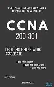 CCNA: 200-301: Cisco Certified Network Associate: Best Practices and Strategies to Pass the CCNA 200-301