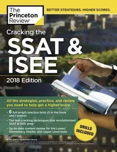 Cracking the SSAT & ISEE, 2018 Edition: All the Strategies, Practice, and Review You Need to Help Get a Higher Score