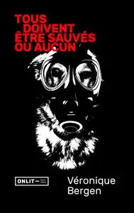 Véronique Bergen - Tous doivent être sauvés ou aucun