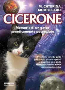 M. Caterina Mortillaro - Cicerone. Memorie di un gatto geneticamente potenziato
