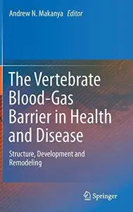 The Vertebrate Blood-Gas Barrier in Health and Disease: Structure, Development and Remodeling