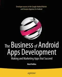 The Business of Android Apps Development: Making and Marketing Apps that Succeed (Repost)