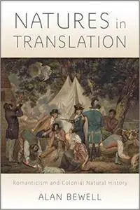 Natures in Translation: Romanticism and Colonial Natural History