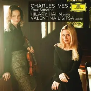 Hilary Hahn, Valentina Lisitsa - Charles Ives: Four Sonatas for Violin & Piano (2011)