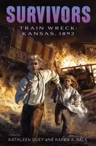 «Train Wreck» by Kathleen Duey,Karen A. Bale