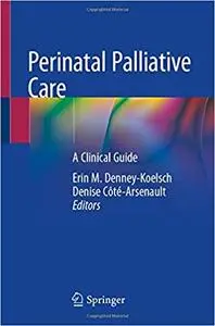 Perinatal Palliative Care: A Clinical Guide