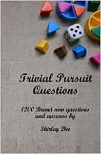 Trivial Pursuit Questions: 1200 Brand New Questions and Answers