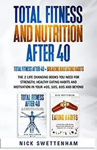 TOTAL FITNESS AND NUTRITION AFTER 40