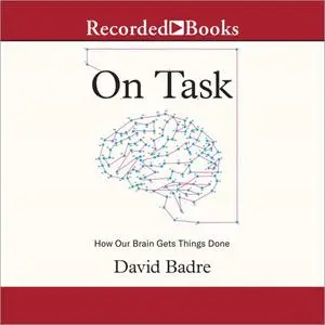 On Task: How Our Brain Gets Things Done [Audiobook]