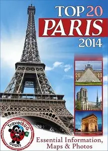 Paris Travel Guide 2014: Essential Tourist Information, Maps & Photos