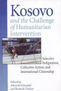 Kosovo and the Challenge of Humanitarian Intervention: Selective Indignation, Collective Action(Repost)