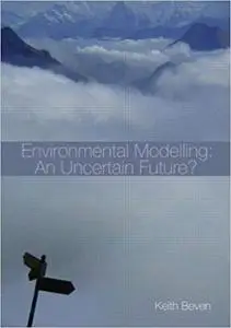 Environmental Modelling: An Uncertain Future? (Repost)