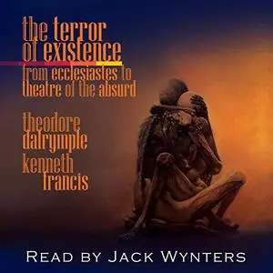 The Terror of Existence: From Ecclesiastes to Theatre of the Absurd [Audiobook]