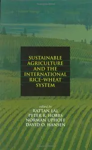 Sustainable Agriculture and the International Rice-Wheat System (Books in Soils, Plants, and the Environment)