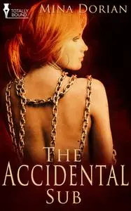 «The Accidental Sub» by Mina Dorian