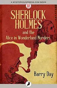 «Sherlock Holmes and the Alice in Wonderland Murders» by Barry Day