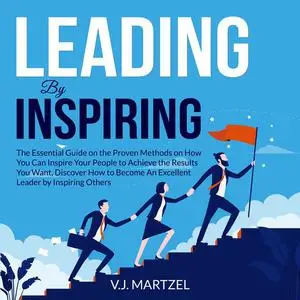 «Leading by Inspiring» by V.J. Martzel
