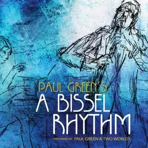 Paul Green, Two Worlds - A Bissel Rhythm (2019) [Official Digital Download]