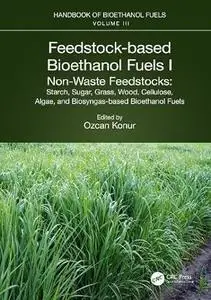 Feedstock-based Bioethanol Fuels. I. Non-Waste Feedstocks: Starch, Sugar, Grass, Wood, Cellulose, Algae, and Biosyngas-based