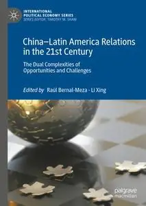China–Latin America Relations in the 21st Century: The Dual Complexities of Opportunities and Challenges