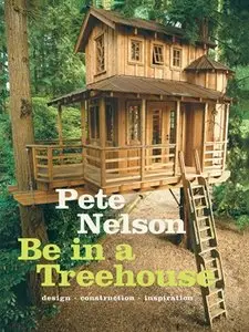 Be in a Treehouse: Design / Construction / Inspiration